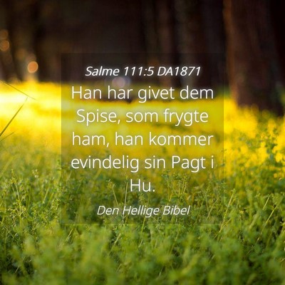 Picture 04 - Salme 111:5 DA1871 - Han har givet dem Spise, som frygte ham, han - Bible Verse Picture