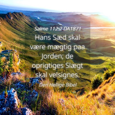 Picture 04 - Salme 112:2 DA1871 - Hans Sæd skal være mægtig paa Jorden; de - Bible Verse Picture