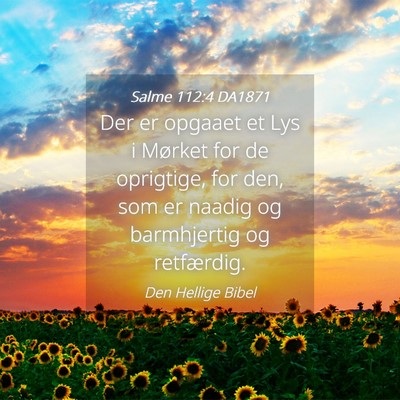 Picture 04 - Salme 112:4 DA1871 - Der er opgaaet et Lys i Mørket for de oprigtige, - Bible Verse Picture