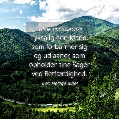 Picture 04 - Salme 112:5 DA1871 - Lyksalig den Mand, som forbarmer sig og udlaaner, - Bible Verse Picture