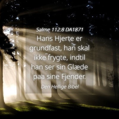 Picture 04 - Salme 112:8 DA1871 - Hans Hjerte er grundfast, han skal ikke frygte, - Bible Verse Picture