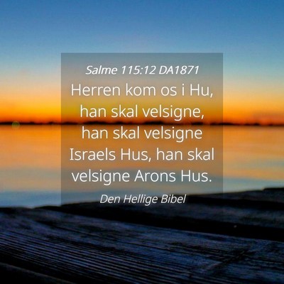 Picture 04 - Salme 115:12 DA1871 - Herren kom os i Hu, han skal velsigne, han skal - Bible Verse Picture