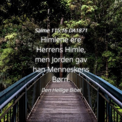 Picture 04 - Salme 115:16 DA1871 - Himlene ere Herrens Himle, men Jorden gav han - Bible Verse Picture