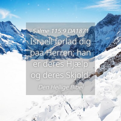 Picture 04 - Salme 115:9 DA1871 - Israel! forlad dig paa Herren; han er deres - Bible Verse Picture