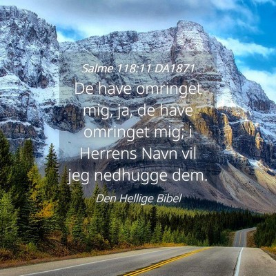 Picture 04 - Salme 118:11 DA1871 - De have omringet mig, ja, de have omringet mig; i - Bible Verse Picture