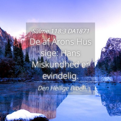 Picture 04 - Salme 118:3 DA1871 - De af Arons Hus sige: Hans Miskundhed er - Bible Verse Picture