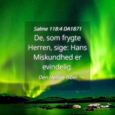 Picture 04 - Salme 118:4 DA1871 - De, som frygte Herren, sige: Hans Miskundhed er - Bible Verse Picture