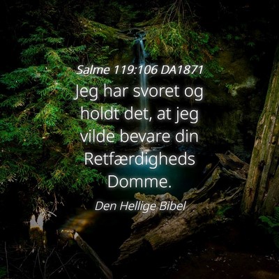 Picture 04 - Salme 119:106 DA1871 - Jeg har svoret og holdt det, at jeg vilde bevare - Bible Verse Picture