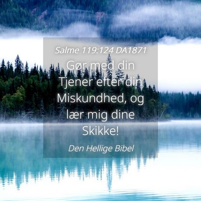 Picture 04 - Salme 119:124 DA1871 - Gør med din Tjener efter din Miskundhed, og lær - Bible Verse Picture