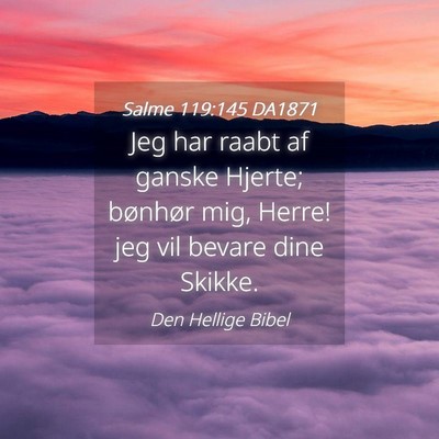 Picture 04 - Salme 119:145 DA1871 - Jeg har raabt af ganske Hjerte; bønhør mig, - Bible Verse Picture