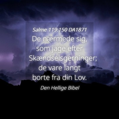Picture 04 - Salme 119:150 DA1871 - De nærmede sig, som jage efter - Bible Verse Picture