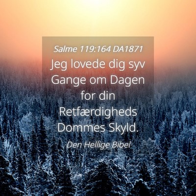 Picture 04 - Salme 119:164 DA1871 - Jeg lovede dig syv Gange om Dagen for din - Bible Verse Picture