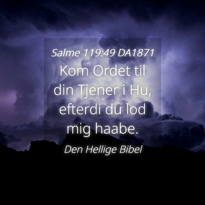 Picture 04 - Salme 119:49 DA1871 - Kom Ordet til din Tjener i Hu, efterdi du lod mig - Bible Verse Picture