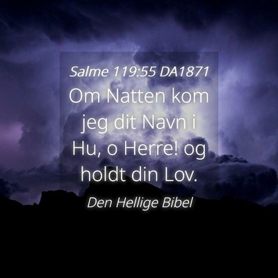 Picture 04 - Salme 119:55 DA1871 - Om Natten kom jeg dit Navn i Hu, o Herre! og - Bible Verse Picture