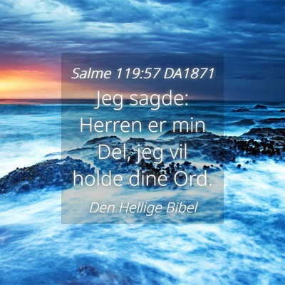 Picture 04 - Salme 119:57 DA1871 - Jeg sagde: Herren er min Del, jeg vil holde dine - Bible Verse Picture