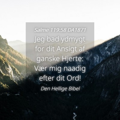 Picture 04 - Salme 119:58 DA1871 - Jeg bad ydmygt for dit Ansigt af ganske Hjerte: - Bible Verse Picture