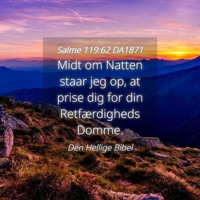 Picture 04 - Salme 119:62 DA1871 - Midt om Natten staar jeg op, at prise dig for din - Bible Verse Picture