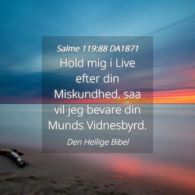 Picture 04 - Salme 119:88 DA1871 - Hold mig i Live efter din Miskundhed, saa vil jeg - Bible Verse Picture