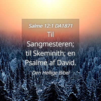 Picture 04 - Salme 12:1 DA1871 - Til Sangmesteren; til Skeminith; en Psalme af - Bible Verse Picture