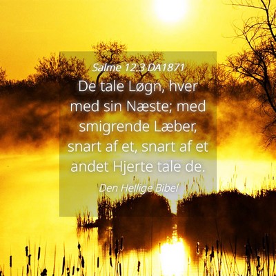 Picture 04 - Salme 12:3 DA1871 - De tale Løgn, hver med sin Næste; med smigrende - Bible Verse Picture