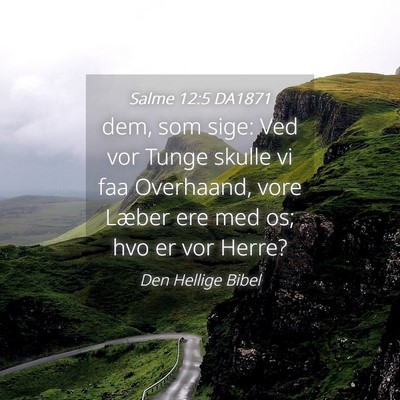 Picture 04 - Salme 12:5 DA1871 - dem, som sige: Ved vor Tunge skulle vi faa - Bible Verse Picture