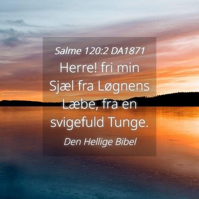 Picture 04 - Salme 120:2 DA1871 - Herre! fri min Sjæl fra Løgnens Læbe, fra en - Bible Verse Picture