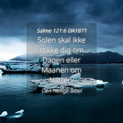 Picture 04 - Salme 121:6 DA1871 - Solen skal ikke stikke dig om Dagen eller Maanen - Bible Verse Picture