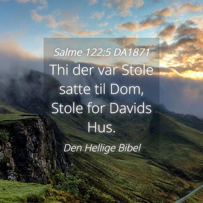 Picture 04 - Salme 122:5 DA1871 - Thi der var Stole satte til Dom, Stole for Davids - Bible Verse Picture