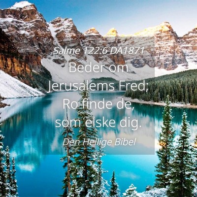 Picture 04 - Salme 122:6 DA1871 - Beder om Jerusalems Fred; Ro finde de, som elske - Bible Verse Picture