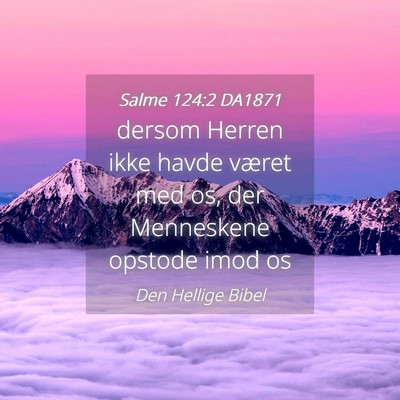 Picture 04 - Salme 124:2 DA1871 - dersom Herren ikke havde været med os, der - Bible Verse Picture