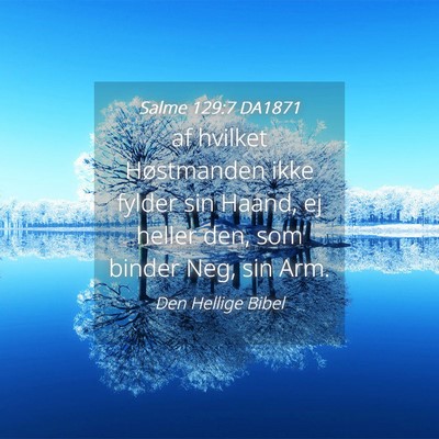 Picture 04 - Salme 129:7 DA1871 - af hvilket Høstmanden ikke fylder sin Haand, ej - Bible Verse Picture