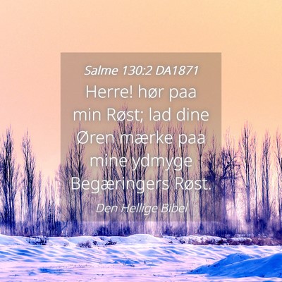 Picture 04 - Salme 130:2 DA1871 - Herre! hør paa min Røst; lad dine Øren mærke - Bible Verse Picture