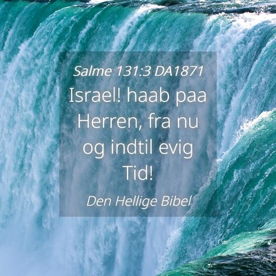 Picture 04 - Salme 131:3 DA1871 - Israel! haab paa Herren, fra nu og indtil evig - Bible Verse Picture