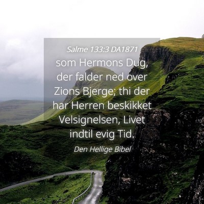 Picture 04 - Salme 133:3 DA1871 - som Hermons Dug, der falder ned over Zions - Bible Verse Picture