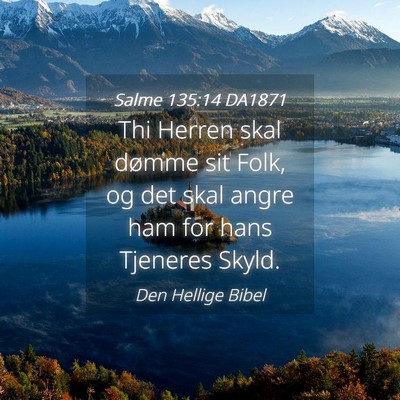 Picture 04 - Salme 135:14 DA1871 - Thi Herren skal dømme sit Folk, og det skal - Bible Verse Picture