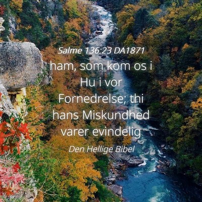 Picture 04 - Salme 136:23 DA1871 - ham, som kom os i Hu i vor Fornedrelse; thi hans - Bible Verse Picture