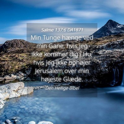 Picture 04 - Salme 137:6 DA1871 - Min Tunge hænge ved min Gane, hvis jeg ikke - Bible Verse Picture