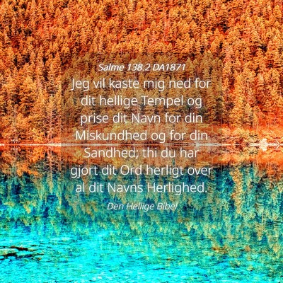 Picture 04 - Salme 138:2 DA1871 - Jeg vil kaste mig ned for dit hellige Tempel og - Bible Verse Picture