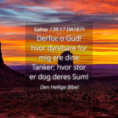 Picture 04 - Salme 139:17 DA1871 - Derfor, o Gud! hvor dyrebare for mig ere dine - Bible Verse Picture