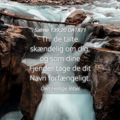 Picture 04 - Salme 139:20 DA1871 - Thi de talte skændelig om dig, og som dine - Bible Verse Picture