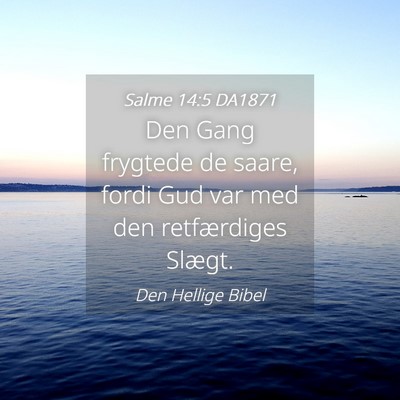 Picture 04 - Salme 14:5 DA1871 - Den Gang frygtede de saare, fordi Gud var med den - Bible Verse Picture