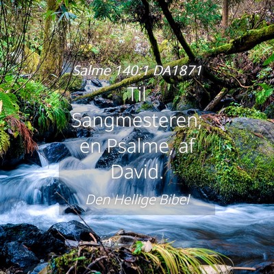 Picture 04 - Salme 140:1 DA1871 - Til Sangmesteren; en Psalme, af - Bible Verse Picture