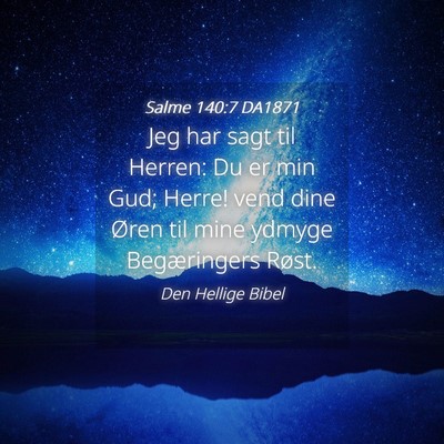 Picture 04 - Salme 140:7 DA1871 - Jeg har sagt til Herren: Du er min Gud; Herre! - Bible Verse Picture