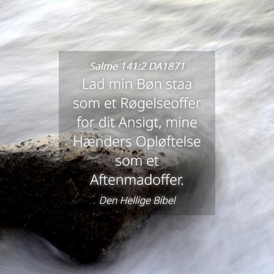 Picture 04 - Salme 141:2 DA1871 - Lad min Bøn staa som et Røgelseoffer for dit - Bible Verse Picture
