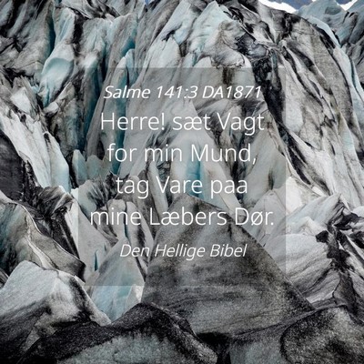 Picture 04 - Salme 141:3 DA1871 - Herre! sæt Vagt for min Mund, tag Vare paa mine - Bible Verse Picture