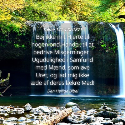 Picture 04 - Salme 141:4 DA1871 - Bøj ikke mit Hjerte til nogen ond Handel, til at - Bible Verse Picture