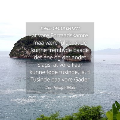 Picture 04 - Salme 144:13 DA1871 - at vore Forraadskamre maa være fulde, at de - Bible Verse Picture