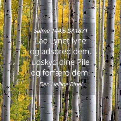 Picture 04 - Salme 144:6 DA1871 - Lad Lynet lyne og adspred dem, udskyd dine Pile - Bible Verse Picture
