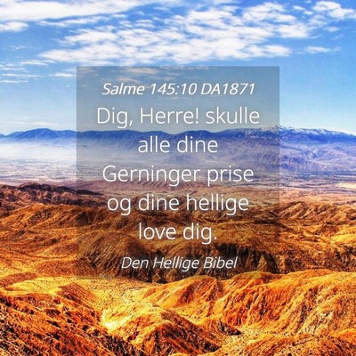 Picture 04 - Salme 145:10 DA1871 - Dig, Herre! skulle alle dine Gerninger prise og - Bible Verse Picture