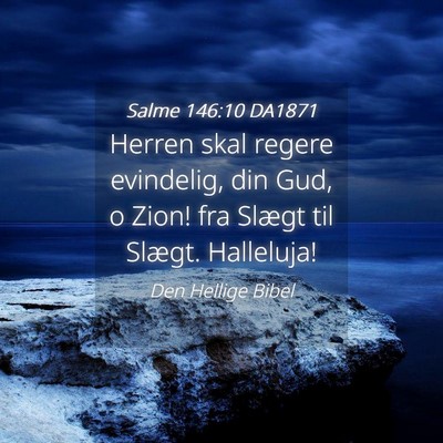Picture 04 - Salme 146:10 DA1871 - Herren skal regere evindelig, din Gud, o Zion! - Bible Verse Picture